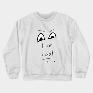 creature saying it's cool, creature eyes Crewneck Sweatshirt